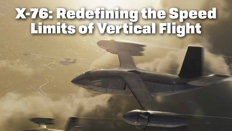 X-76: Redefining the Speed Limits of Vertical Flight