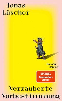 Verzauberte Vorbestimmung von Jonas Lüscher im Hanser Verlag.jpg