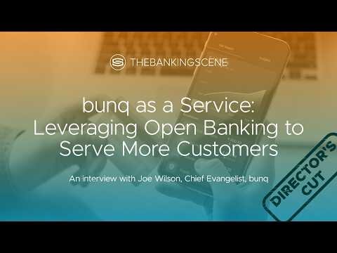 bunq as a Service: Leveraging Open Banking to Serve more Customers with Joe Wilson, Chief Evangelist