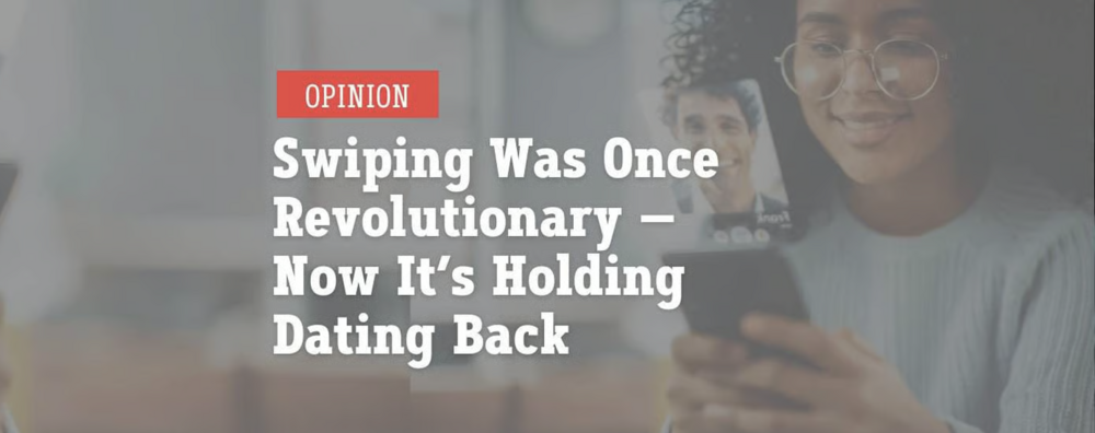 Swiping Was Revolutionary — Now It’s Holding Us Back